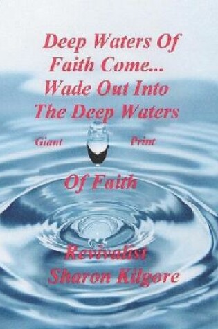 Cover of DEEP WATERS OF FAITH COME...Wade out into the Deep Waters of Faith In Giant Print