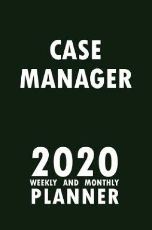 Cover of Case Manager 2020 Weekly and Monthly Planner