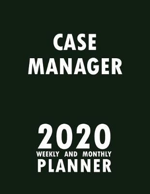 Book cover for Case Manager 2020 Weekly and Monthly Planner