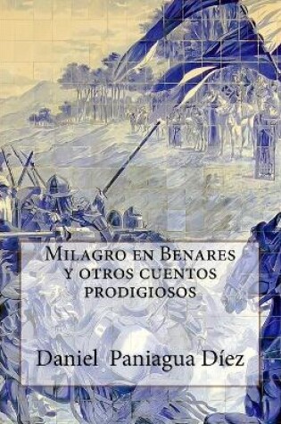 Cover of Milagro en Benares y otros cuentos prodigiosos
