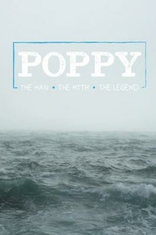 Cover of Poppy The Man The Myth The Legend