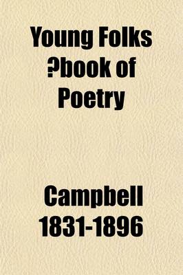 Book cover for Young Folks Book of Poetry; Containing a Collection of the Best Short and Easy Poems for Reading and Recitation in Schools and Families