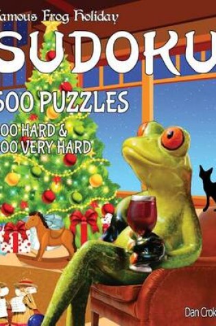 Cover of Famous Frog Holiday Sudoku 600 Puzzles, 300 Hard and 300 Very Hard