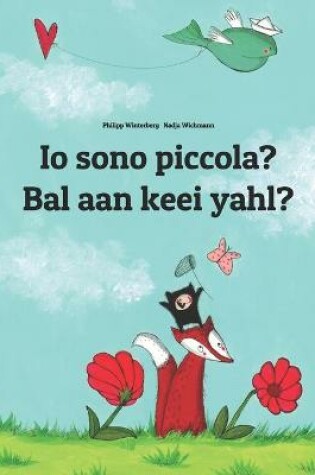 Cover of Io sono piccola? Bal aan keei yahl?