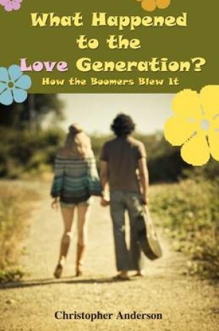 Cover of What Happened to the Love Generation?