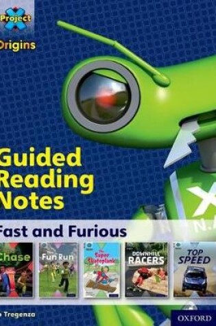 Cover of Project X Origins: Brown Book Band, Oxford Level 10: Fast and Furious: Guided reading notes