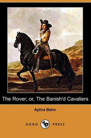 Cover of The Rover; Or, the Banish'd Cavaliers (Dodo Press)