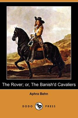 Book cover for The Rover; Or, the Banish'd Cavaliers (Dodo Press)