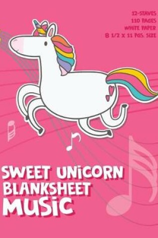 Cover of Sweet Unicorn Blank Sheet Music Notebook