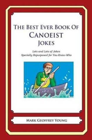 Cover of The Best Ever Book of Canoeist Jokes