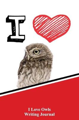 Book cover for I Love Owls Writing Journal