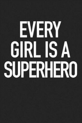 Cover of Every Girl Is a Superhero