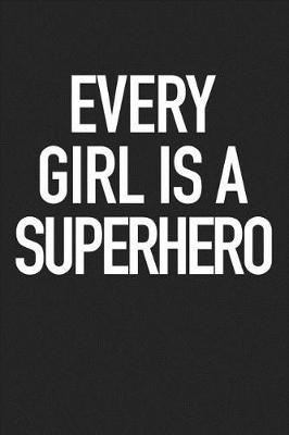 Book cover for Every Girl Is a Superhero