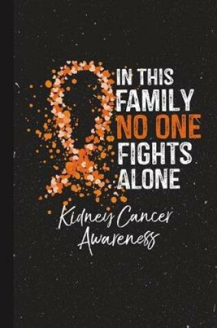 Cover of In This Family No One Fights Alone Kidney Cancer Awareness