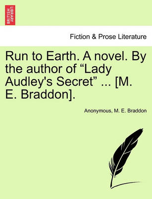 Book cover for Run to Earth. a Novel. by the Author of Lady Audley's Secret ... [M. E. Braddon]. Vol. II.