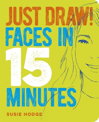Book cover for Just Draw! Faces in 15 Minutes