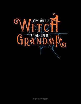 Book cover for I'm Not a Witch I'm Your Grandma