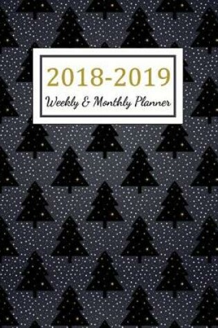 Cover of 2018 - 2019 Weekly & Monthly Planner