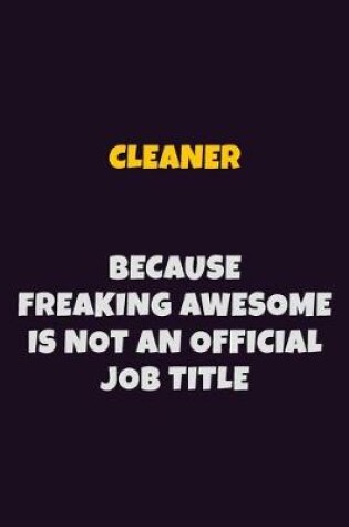 Cover of Cleaner Because Freaking Awesome is not An Official Job Title