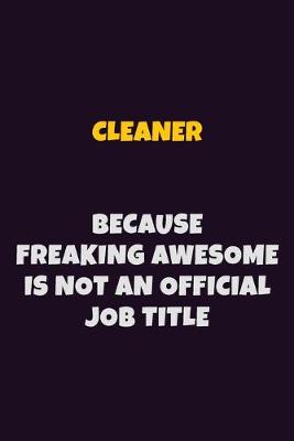 Book cover for Cleaner Because Freaking Awesome is not An Official Job Title