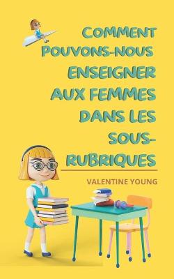 Book cover for Comment pouvons-nous enseigner aux femmes dans les sous-rubriques