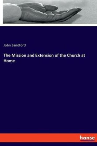 Cover of The Mission and Extension of the Church at Home
