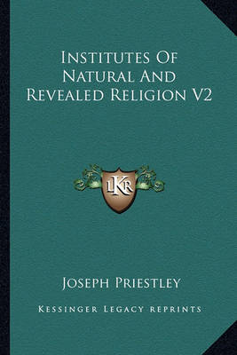 Book cover for Institutes of Natural and Revealed Religion V2