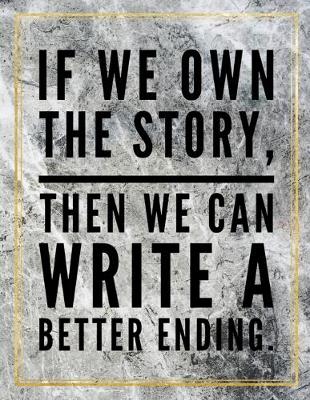 Book cover for If we own the story, then we can write a better ending.