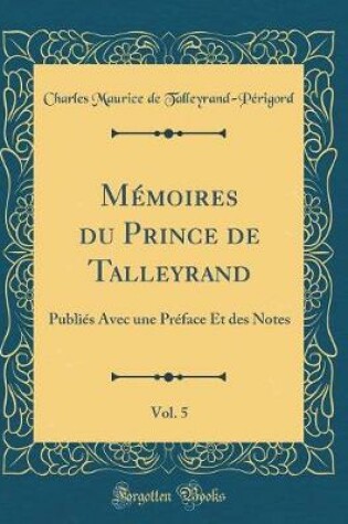 Cover of Mémoires Du Prince de Talleyrand, Vol. 5