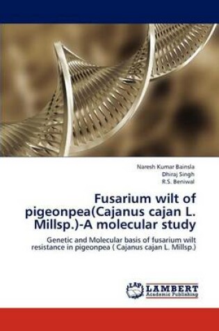 Cover of Fusarium wilt of pigeonpea(Cajanus cajan L. Millsp.)-A molecular study