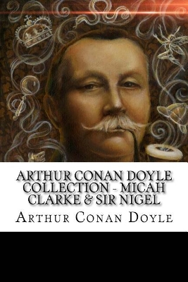 Book cover for Arthur Conan Doyle Collection - Micah Clarke & Sir Nigel