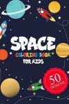 Book cover for Space Coloring Book for Kids 50 DESIGNS