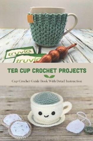 Cover of Tea Cup Crochet Projects