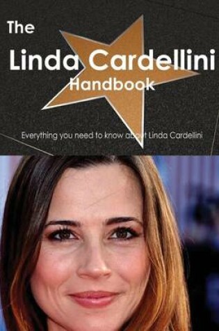 Cover of The Linda Cardellini Handbook - Everything You Need to Know about Linda Cardellini