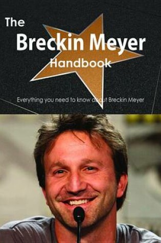 Cover of The Breckin Meyer Handbook - Everything You Need to Know about Breckin Meyer