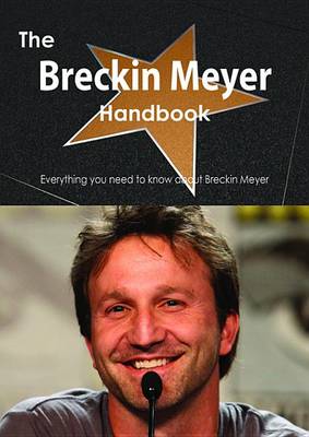 Book cover for The Breckin Meyer Handbook - Everything You Need to Know about Breckin Meyer