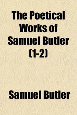 Book cover for The Poetical Works of Samuel Butler (1-2)