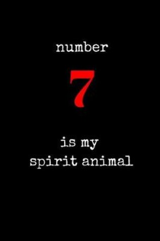 Cover of Number 7 Is My Spirit Animal