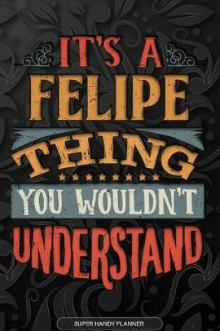 Cover of It's A Felipe Thing You Wouldn't Understand