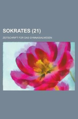 Cover of Sokrates; Zeitschrift Fur Das Gymnasialwesen (21)