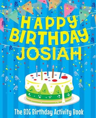 Book cover for Happy Birthday Josiah - The Big Birthday Activity Book