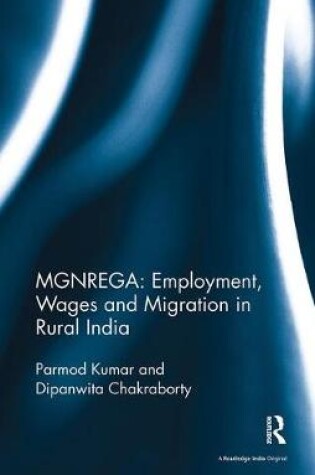 Cover of MGNREGA: Employment, Wages and Migration in Rural India