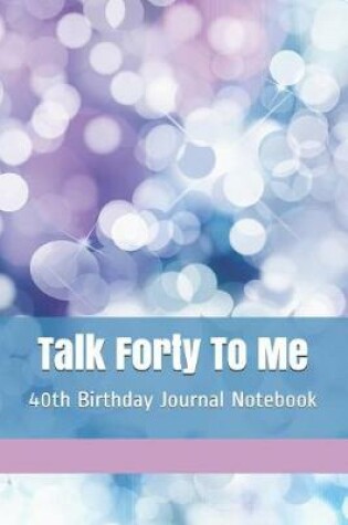 Cover of Talk Forty To Me