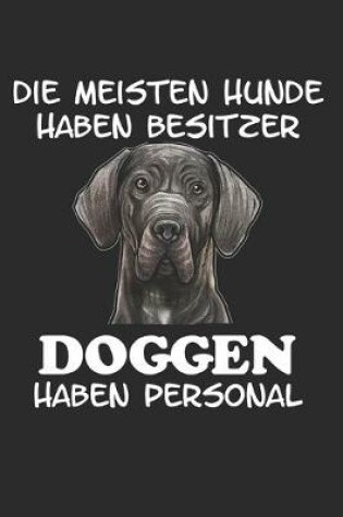 Cover of Die meisten Hunde haben Besitzer Doggen haben Personal