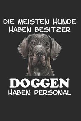 Book cover for Die meisten Hunde haben Besitzer Doggen haben Personal