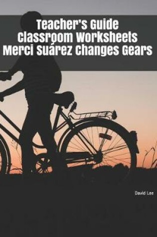 Cover of Teacher's Guide Classroom Worksheets Merci Suarez Changes Gears