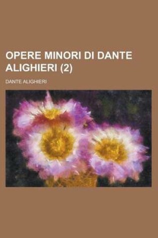 Cover of Opere Minori Di Dante Alighieri (2)