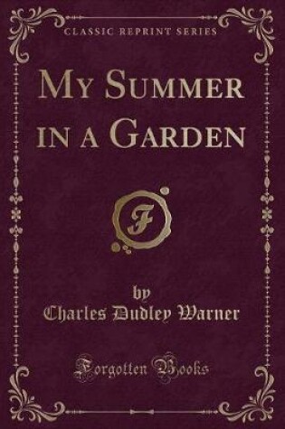 Cover of My Summer in a Garden (Classic Reprint)