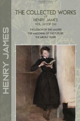 Cover of The Collected Works of Henry James, Vol. 22 (of 24)