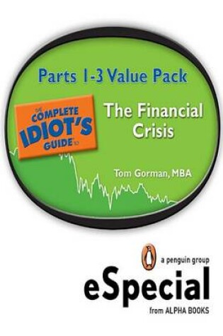 Cover of The Complete Idiot's Guide to the Financials Crisis Parts 1-3 Value Pack